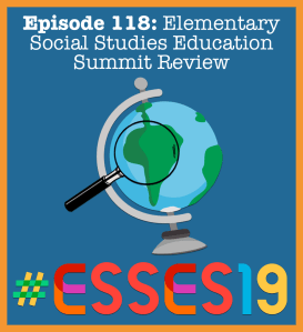 Episode 118- Elementary Social Studies Education Summit
