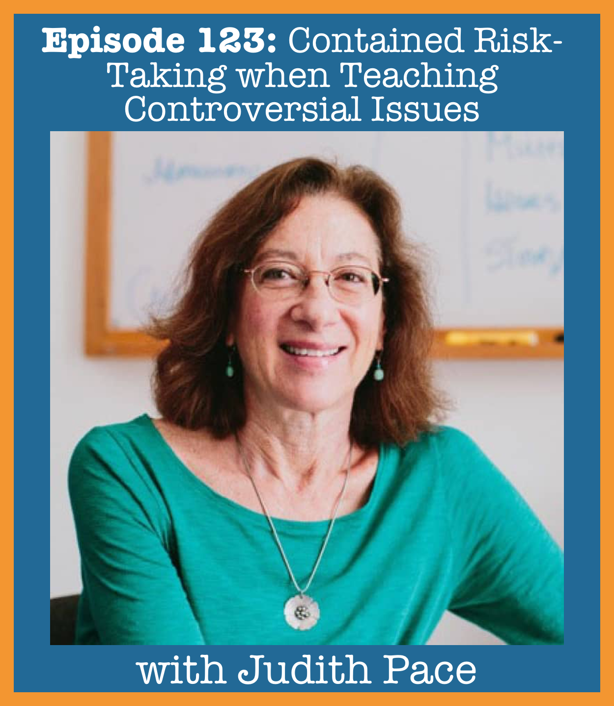 Episode 123- Contained risk-taking When Teaching Controversial Issues