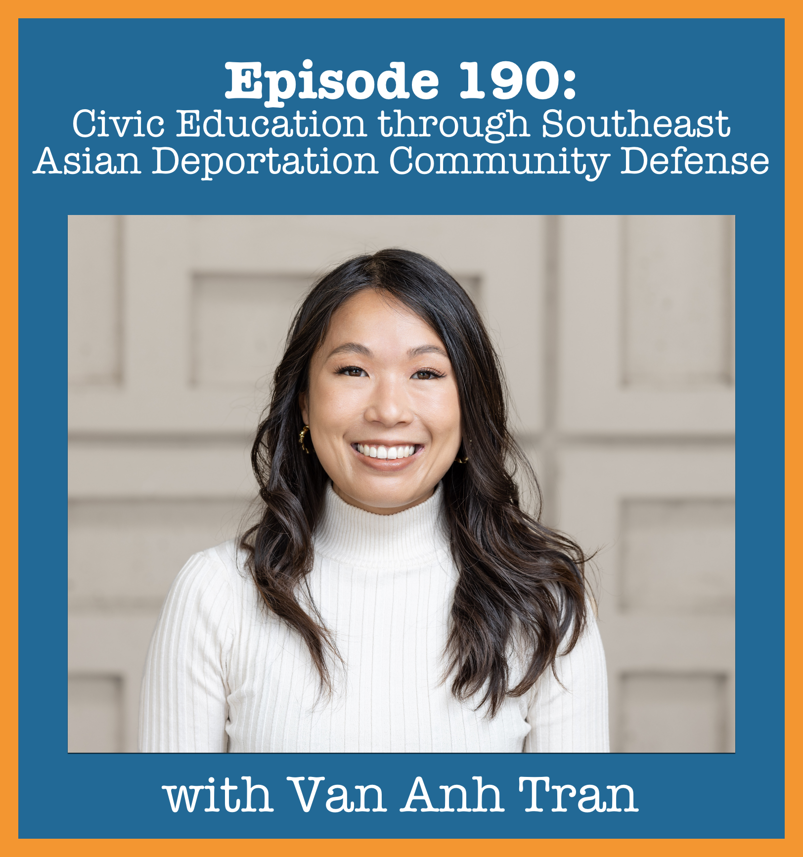 Episode 190: Civic Education through Southeast Asian Deportation
